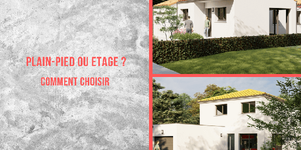 Construire une maison : plain-pied ou étage ?